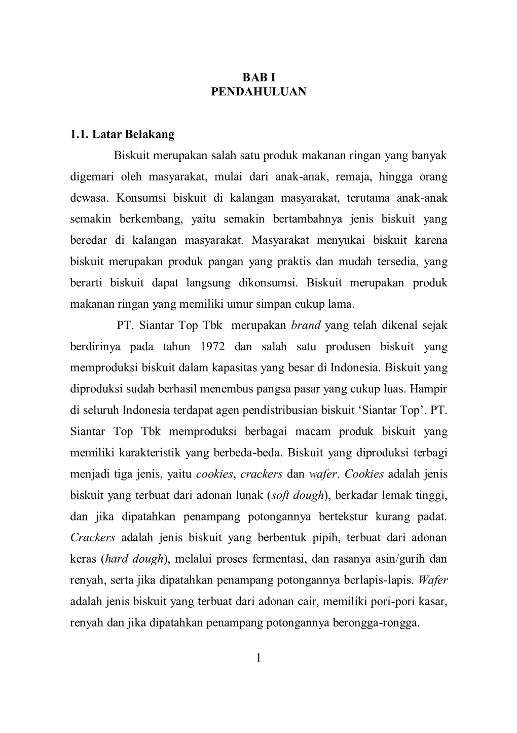 1 BAB I PENDAHULUAN 1.1. Latar Belakang Biskuit Merupakan Salah Satu Produk Makanan Ringan Yang Banyak Digemari Oleh Masyarakat