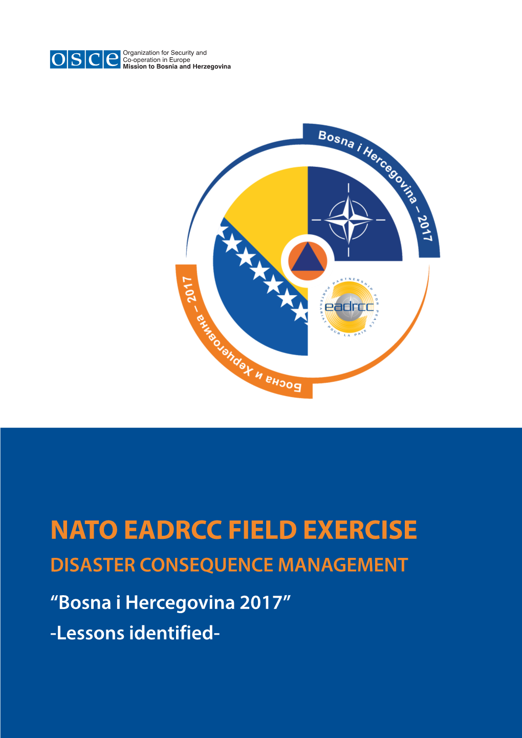 NATO EADRCC FIELD EXERCISE DISASTER CONSEQUENCE MANAGEMENT “Bosna I Hercegovina 2017” -Lessons Identified
