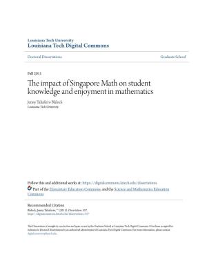 The Impact of Singapore Math on Student Knowledge and Enjoyment in Mathematics Jenny Taliaferro Blalock Louisiana Tech University