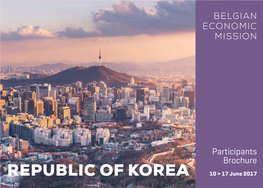 Participants Brochure REPUBLIC of KOREA 10 > 17 June 2017 BELGIAN ECONOMIC MISSION