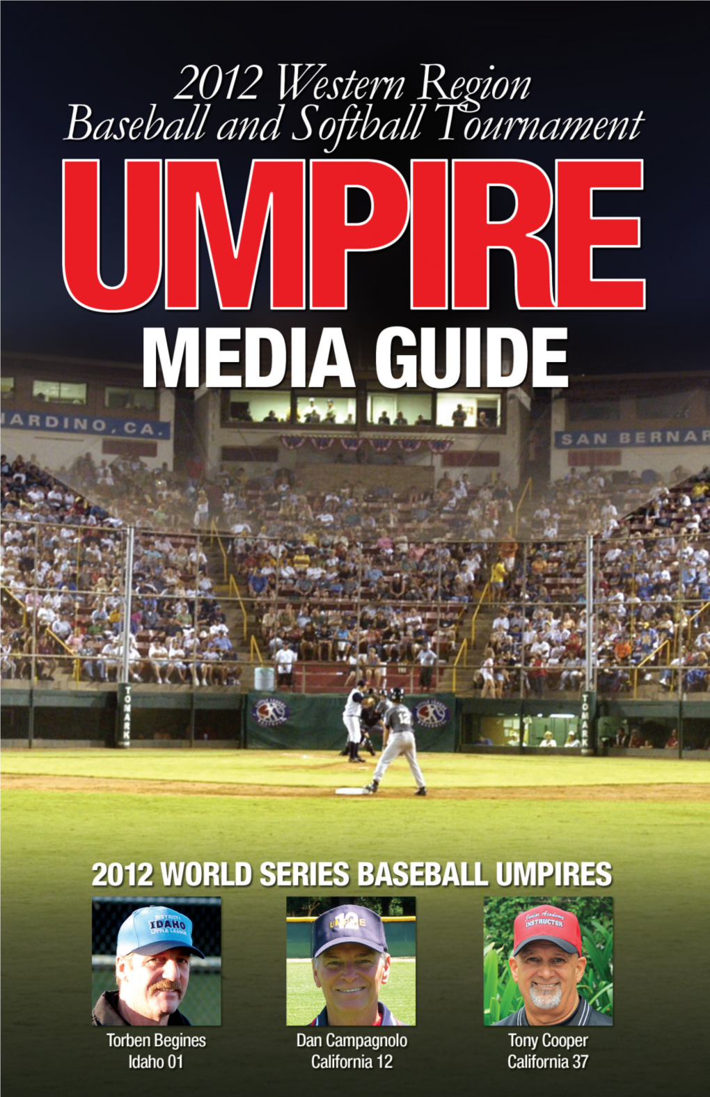 2012 WESTERN REGION BASEBALL and SOFTBALL TOURNAMENT UMPIRE MEDIA GUIDE This Guide Is Provided by the Western Region Little League Umpire Alumni Association