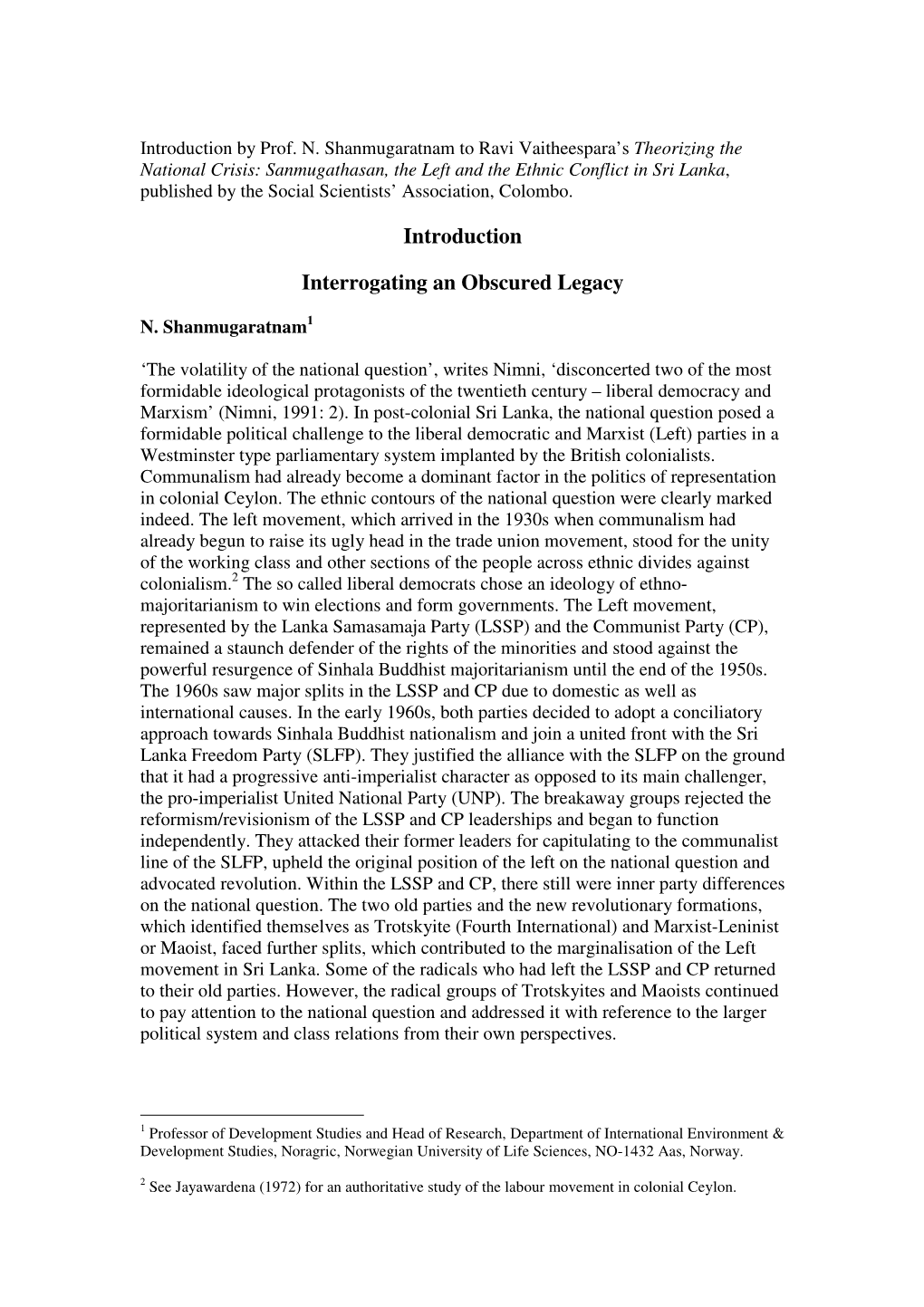 Sanmugathasan, the Left and the Ethnic Conflict in Sri Lanka , Published by the Social Scientists’ Association, Colombo