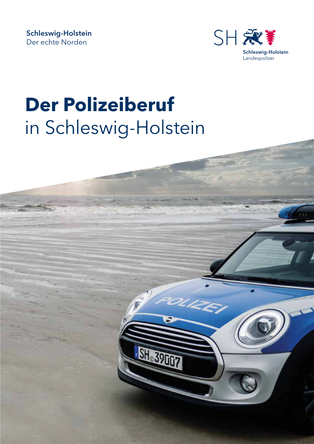 Der Polizeiberuf in Schleswig-Holstein Abwechslungsreicher Beruf Im Team Gesucht?