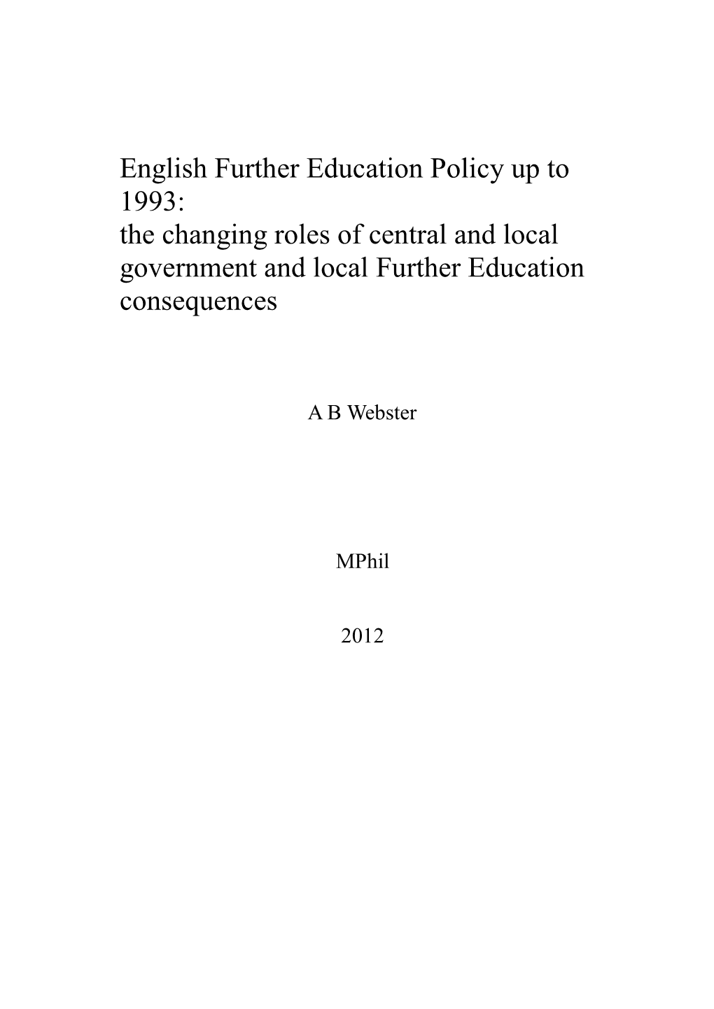 English Further Education Policy up to 1993: the Changing Roles of Central and Local Government and Local Further Education Consequences