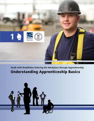 Understanding Apprenticeship Basics an Overview: Apprenticeship Is One of the Oldest Forms of Training