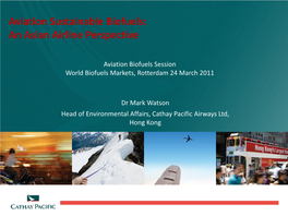 2011. Aviation Sustainable Biofuels an Asian Airline Perspective