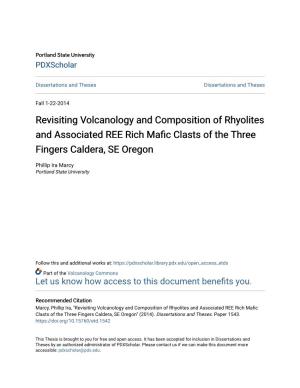 Revisiting Volcanology and Composition of Rhyolites and Associated REE Rich Mafic Clasts of the Three Fingers Caldera, SE Oregon