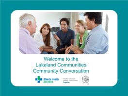 The Lakeland Communities Community Conversation Agenda 5:00 – 5:20 • Welcome, Introductions, & Opening Comments • Icebreaker Part 1