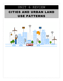 Unit 6 Review Cities and Urban Land Use Patterns