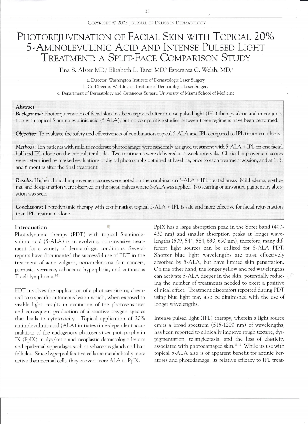 PHOTOREJUVENATION of FACIAL SKIN with TOPICAL 20% 5,AMINOLEVULINIC ACID and INTENSE PULSED LIGHT TREATMENT: a SPLIT,FACE COMPARISON STUDY Tina S