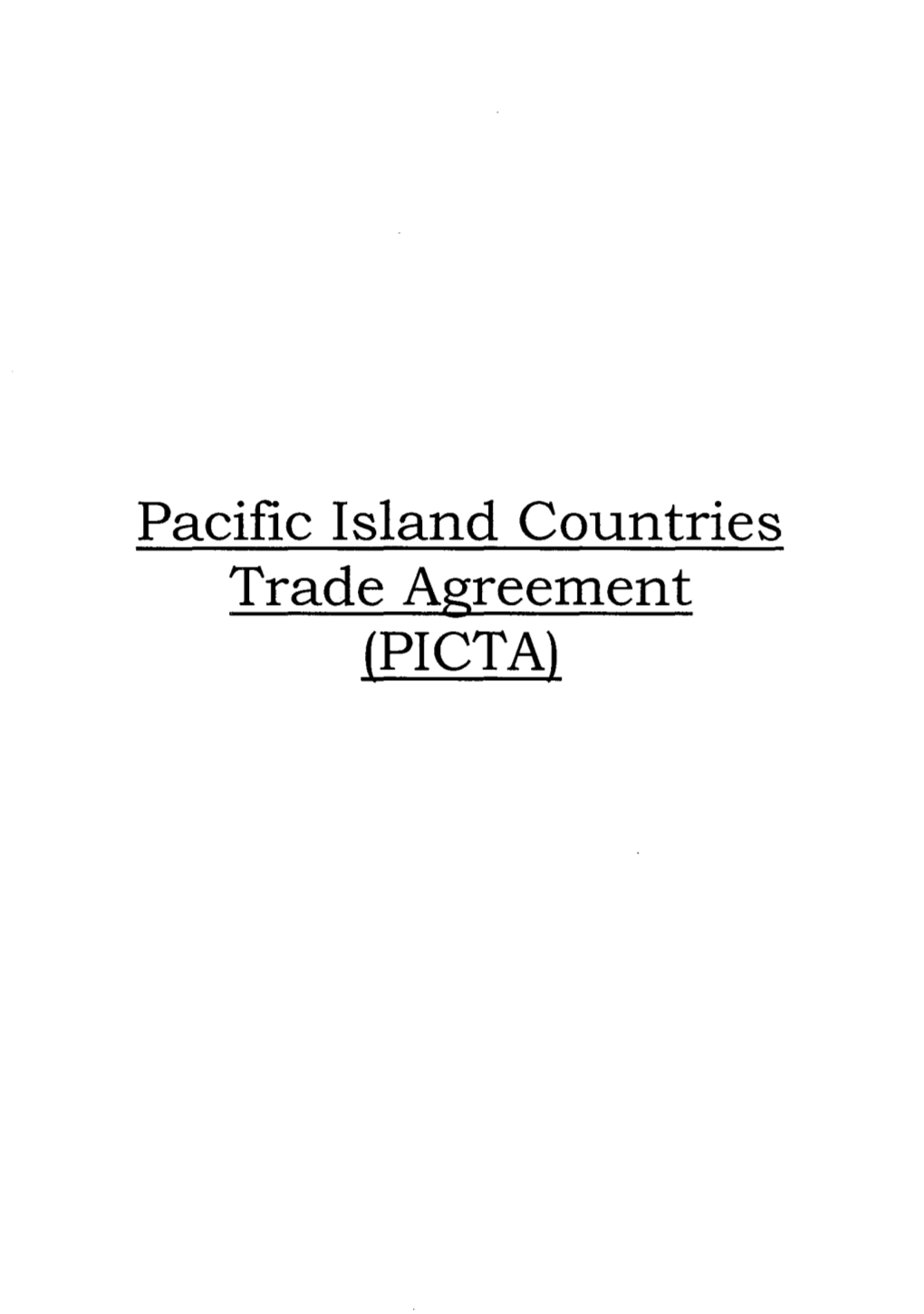 Pacific Island Countries Trade Agreement (PICTA) PACIFIC ISLAND COUNTRIES TRADE AGREEMENT (PICTA)