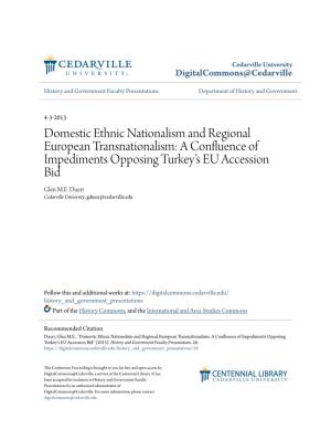 Domestic Ethnic Nationalism and Regional European Transnationalism: a Confluence of Impediments Opposing Turkey’S EU Accession Bid Glen M.E