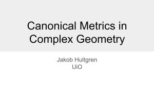 Canonical Metrics in Complex Geometry