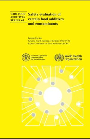 Safety Evaluation of Certain Food Additives and Contaminants / Prepared by the Seventy-Fourth Meeting of the Joint FAO/WHO Expert Committee on Food Additives (JECFA)