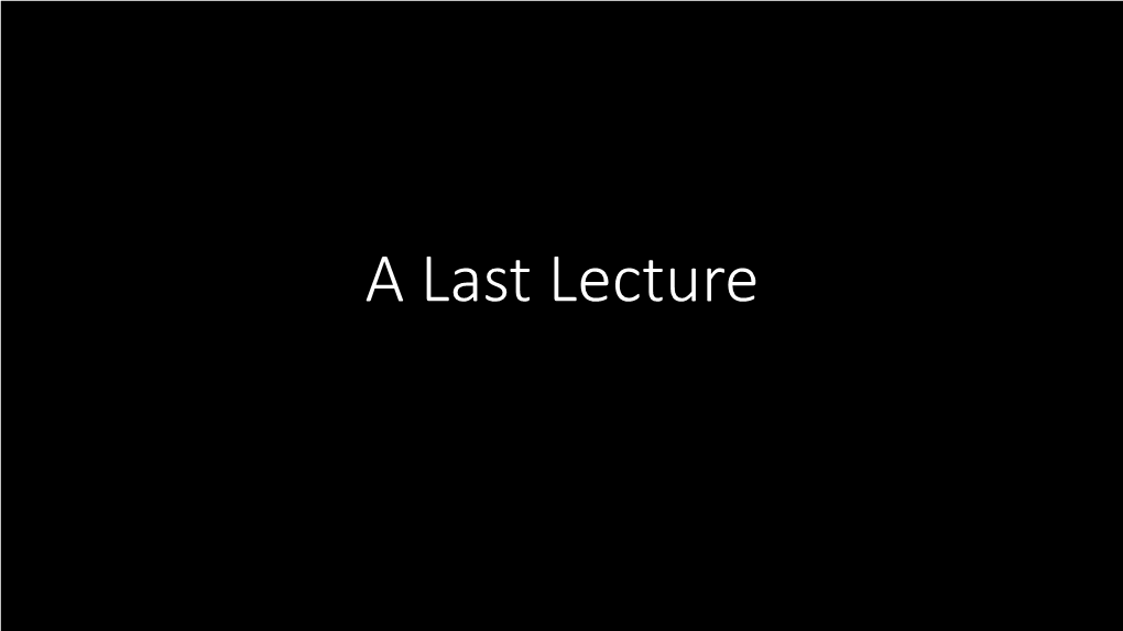 A Last Lecture This Is Tomorrow