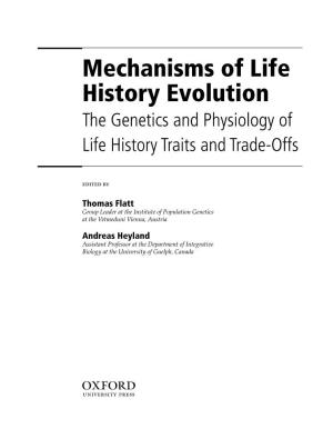 Mechanisms of Life History Evolution the Genetics and Physiology of Life History Traits and Trade-Offs
