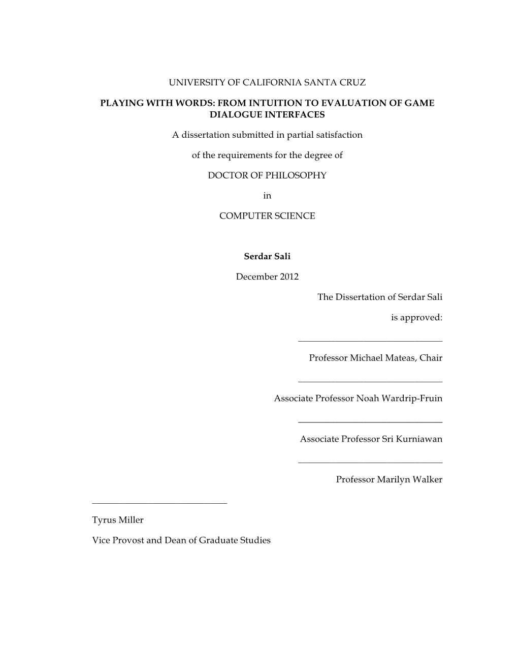 UNIVERSITY of CALIFORNIA SANTA CRUZ PLAYING with WORDS: from INTUITION to EVALUATION of GAME DIALOGUE INTERFACES a Dissertation