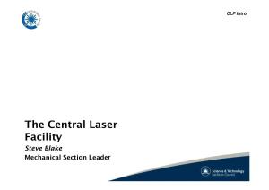 The Central Laser Facility Steve Blake Mechanical Section Leader