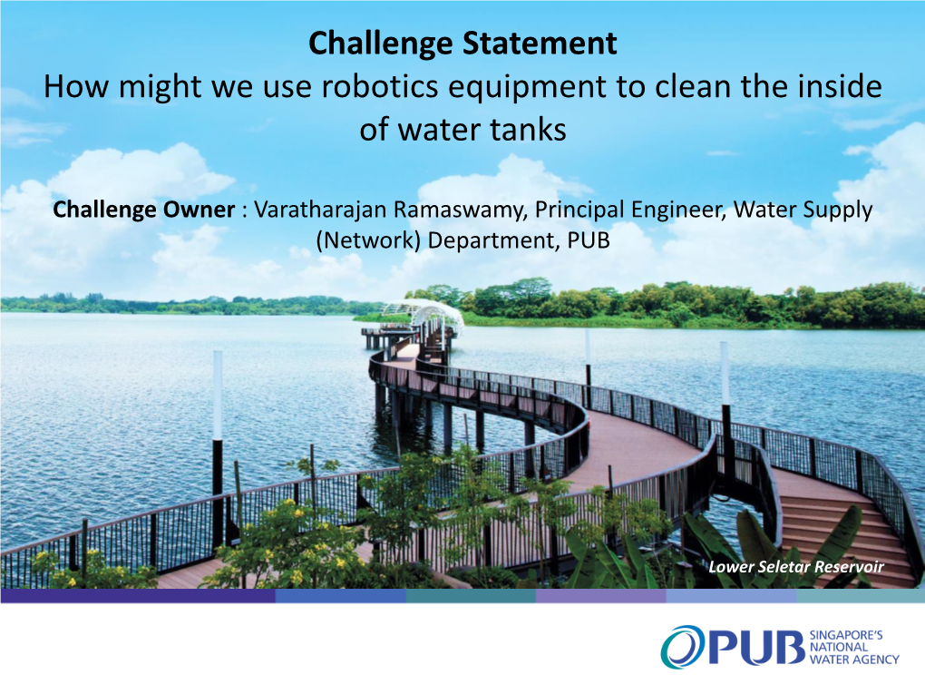 Challenge Statement How Might We Use Robotics Equipment to Clean the Inside of Water Tanks