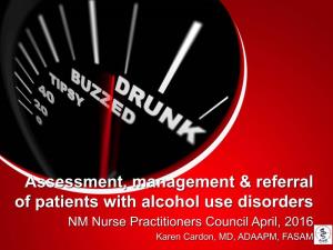 Assessment, Management & Referral of Patients with Alcohol Use Disorders