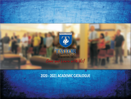 2020 - 2021 ACADEMIC CATALOGUE Welcome to Taylor Seminary