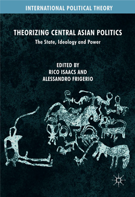 THEORIZING CENTRAL ASIAN POLITICS the State, Ideology and Power