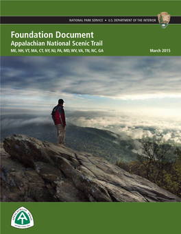 Foundation Document Appalachian National Scenic Trail ME, NH, VT, MA, CT, NY, NJ, PA, MD, WV, VA, TN, NC, GA March 2015 Foundation Document