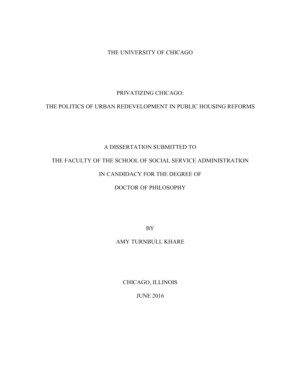 I the UNIVERSITY of CHICAGO PRIVATIZING CHICAGO: the POLITICS of URBAN REDEVELOPMENT in PUBLIC HOUSING REFORMS a DISSERTATION SU