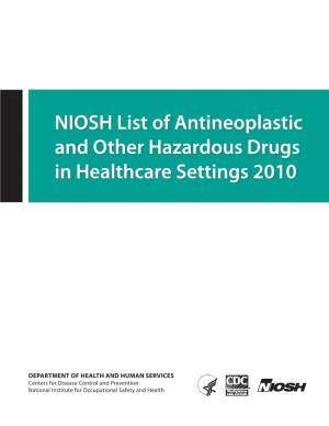 NIOSH List of Antineoplastic and Other Hazardous Drugs in Healthcare Settings 2010