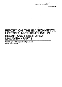 REPORT on the ENVIRONMENTAL ISOTOPIC INVESTIGATIONS in KEDAH and PERLIS AREA, MALAYSIA - PART I IAEA Regional Cooperative Agreement (MAL2623/R1/AG) PPA/PR/10