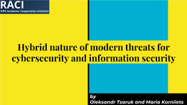 Hybrid Nature of Modern Threats for Cybersecurity and Information Security