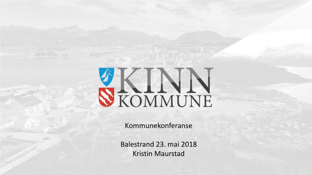 Kommunekonferanse Balestrand 23. Mai 2018 Kristin Maurstad