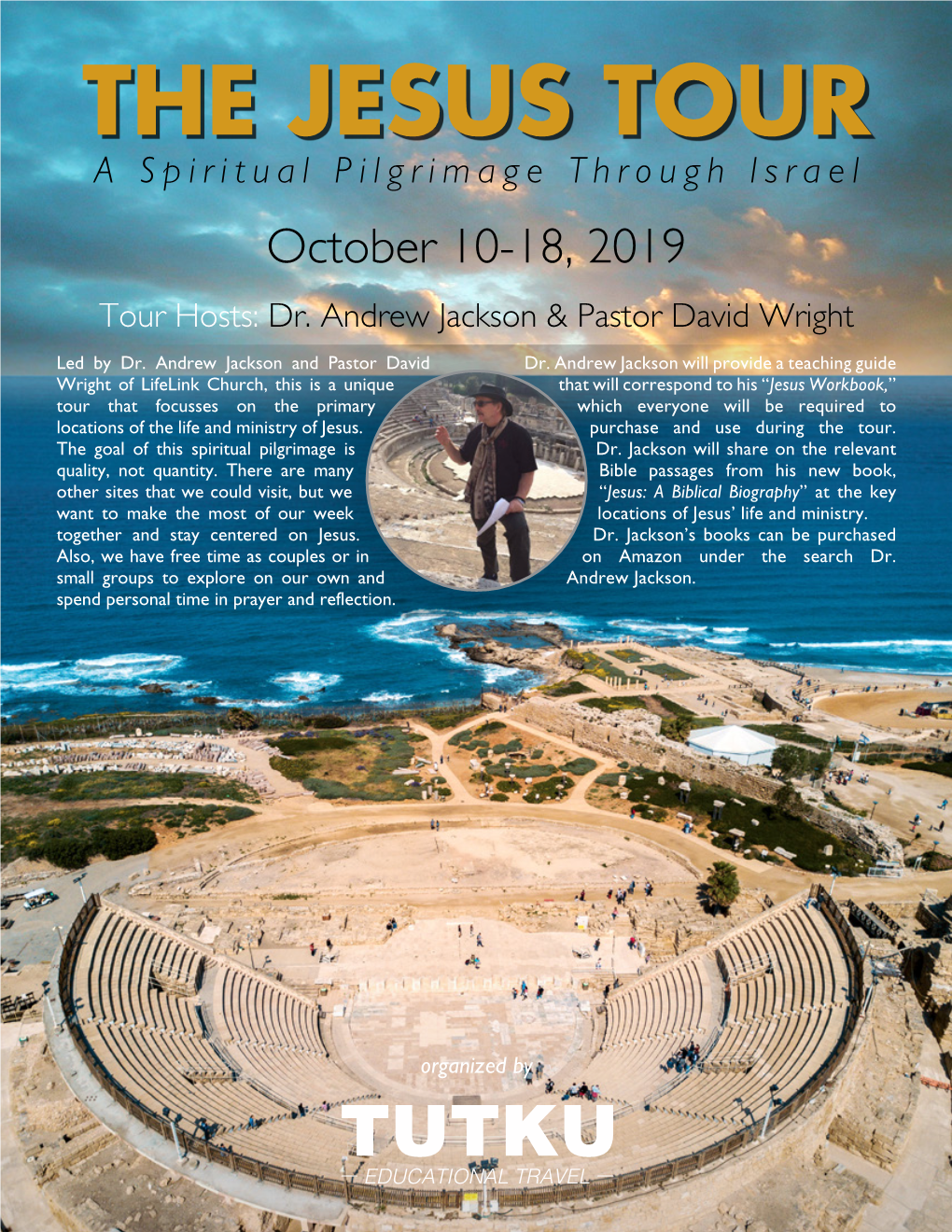 THE JESUS TOUR a Spiritual Pilgrimage Through Israel October 10-18, 2019 Tour Hosts: Dr