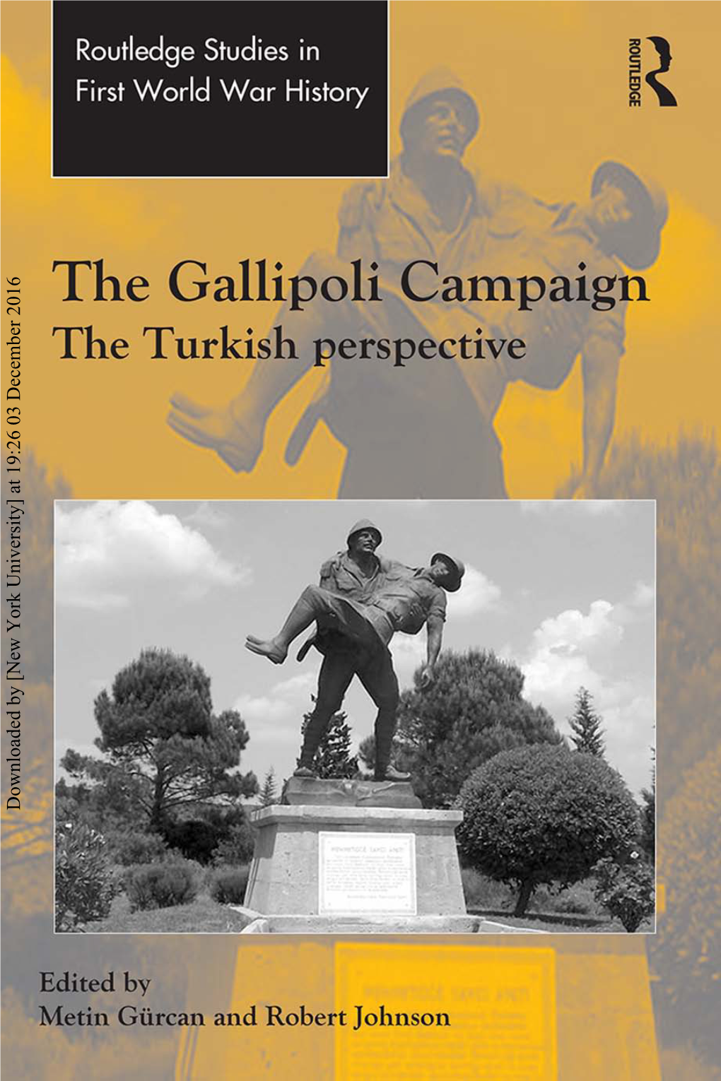 Downloaded by [New York University] at 19:26 03 December 2016 the GALLIPOLI CAMPAIGN