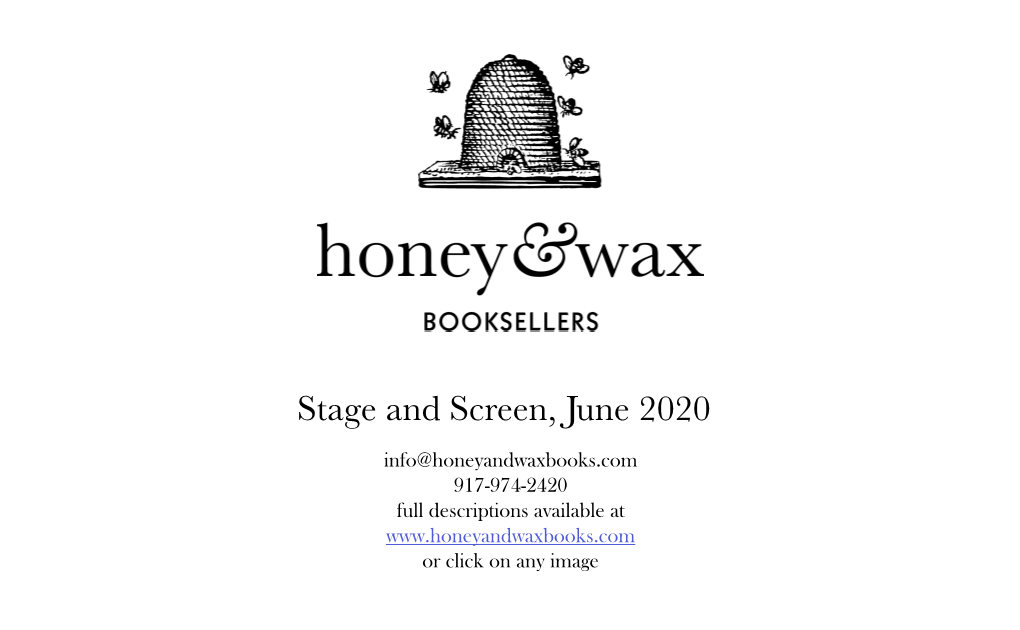 Stage and Screen, June 2020 Info@Honeyandwaxbooks.Com 917-974-2420 Full Descriptions Available at Or Click on Any Image