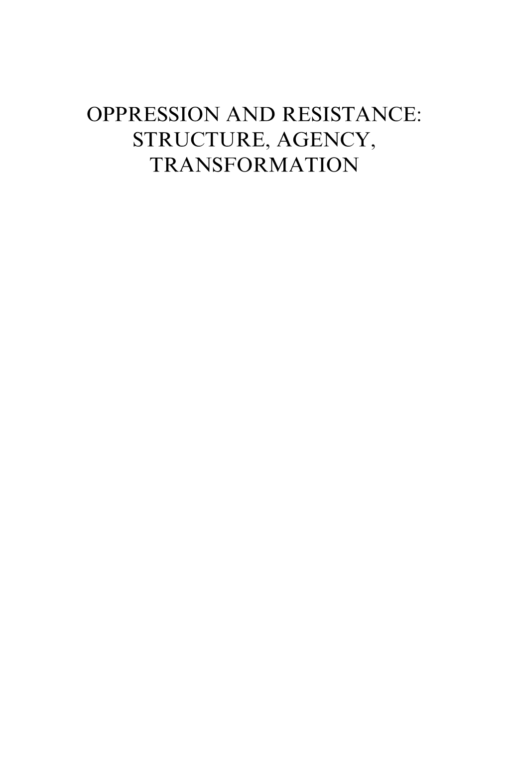 OPPRESSION and RESISTANCE: STRUCTURE, AGENCY, TRANSFORMATION STUDIES in SYMBOLIC INTERACTION Series Editor: Norman K