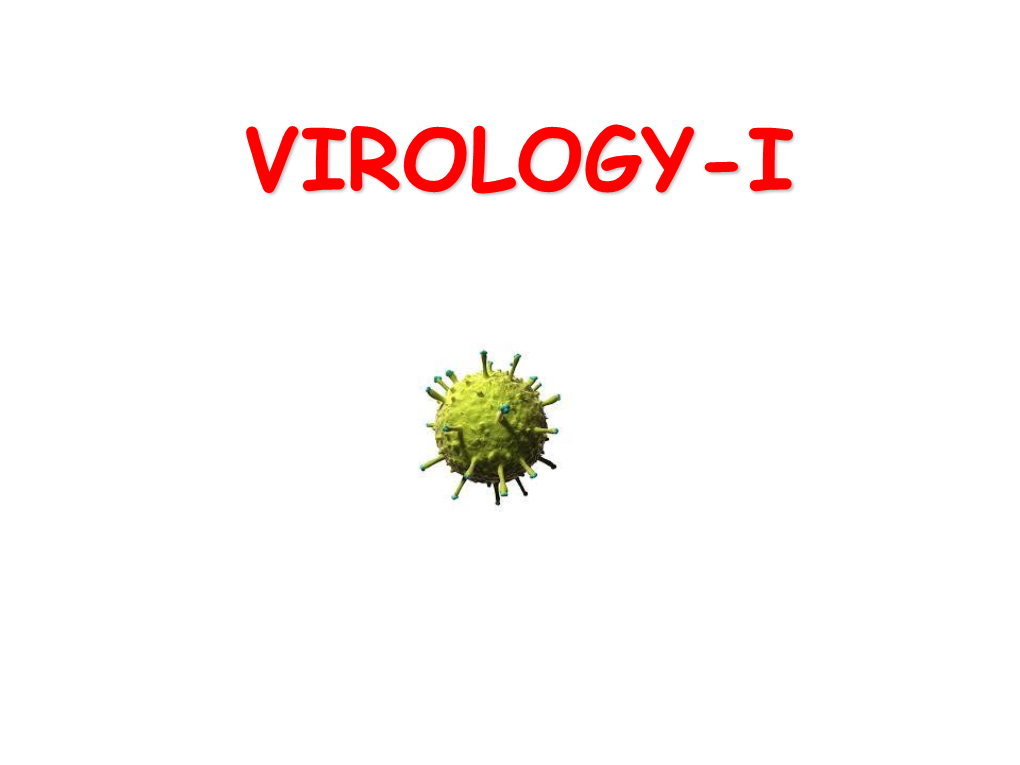 VIROLOGY-I Viruses: Structure and Definition Viruses