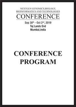 CONFERENCE PROGRAM 2019 Nextgen Genomics, Biology, Bioinformatics and Technologies (NGBT) Conference Sep 30Th - Oct 02Nd, 2019, Mumbai, INDIA