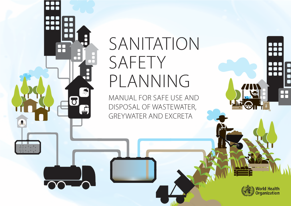 Sanitation Safety Planning: Manual for Safe Use and Disposal of Wastewater, Greywater and Excreta