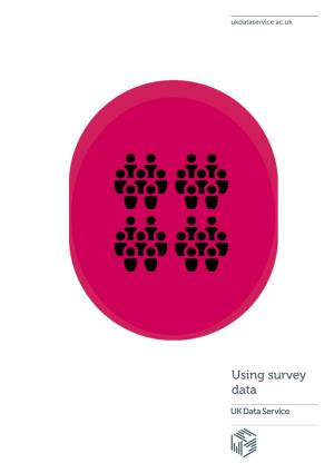 Using Survey Data Author: Jen Buckley and Sarah King-Hele Updated: August 2015 Version: 1