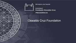 Oswaldo Cruz Foundation Brazilian Ministry of Health: Insertion of Fiocruz