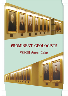 PROMINENT GEOLOGISTS VSEGEI Portrait Gallery 135 Years of the Geological Committee of Russia A