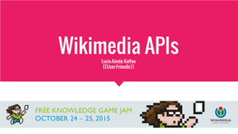 Wikimedia Apis Lucie-Aimée Kaffee [[User:Frimelle]] Find the Slides Here: Wikipedia