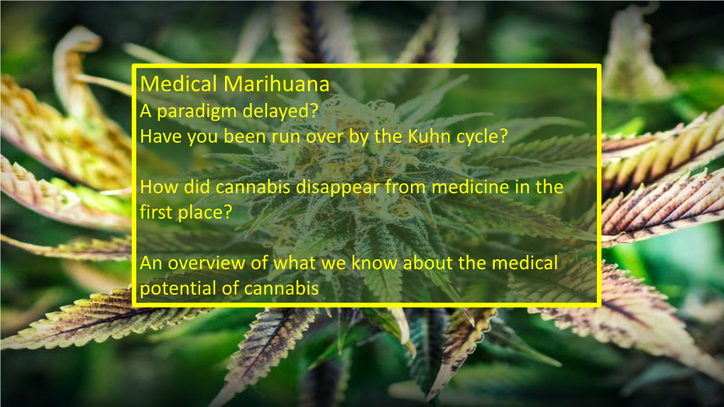 Medical Marihuana a Paradigm Delayed? Have You Been Run Over by the Kuhn Cycle?