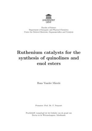 Ruthenium Catalysts for the Synthesis of Quinolines and Enol Esters