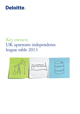 Key Extracts UK Upstream Independents League Table 2013 Key Extracts