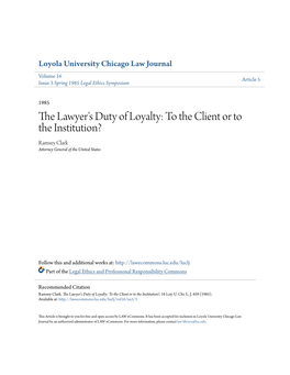The Lawyer's Duty of Loyalty: to the Client Or to the Institution? Ramsey Clark Attorney General of the United States