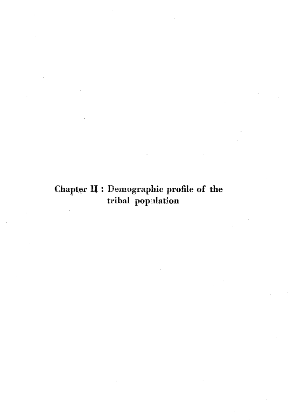 Chap~~R Ll : Detnograpl1ic Profile of the Tribal Popltlation --- 71