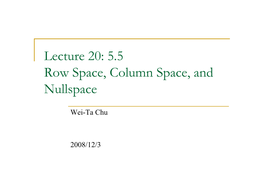 Lecture 20: 5.5 Row Space, Column Space, and Nullspace