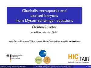 Glueballs, Tetraquarks and Excited Baryons from Dyson-Schwinger Equations Christian S